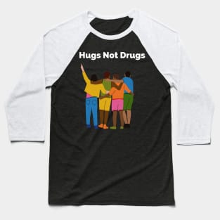 Hugs not Drugs Baseball T-Shirt